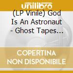 (LP Vinile) God Is An Astronaut - Ghost Tapes #10 vinile