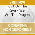 Cvlt Ov The Svn - We Are The Dragon cd
