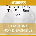 Memoriam - To The End -Box Set- cd