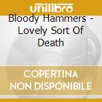 Bloody Hammers - Lovely Sort Of Death cd