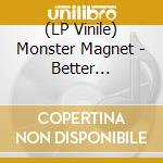 (LP Vinile) Monster Magnet - Better Dystopia vinile