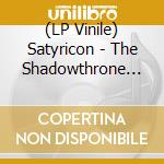 (LP Vinile) Satyricon - The Shadowthrone (2 Lp) lp vinile