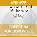 Powerwolf - Call Of The Wild (2 Cd) cd musicale
