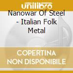 Nanowar Of Steel - Italian Folk Metal cd musicale