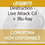 Destruction - Live Attack Cd + Blu-Ray cd musicale