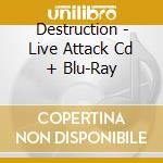 Destruction - Live Attack Cd + Blu-Ray cd
