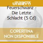 Feuerschwanz - Die Letzte Schlacht (5 Cd) cd musicale