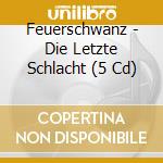 Feuerschwanz - Die Letzte Schlacht (5 Cd) cd