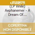 (LP Vinile) Aephanemer - A Dream Of Wilderness vinile