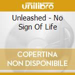 Unleashed - No Sign Of Life cd musicale