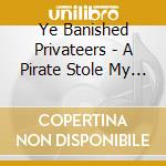 Ye Banished Privateers - A Pirate Stole My Christmas cd musicale