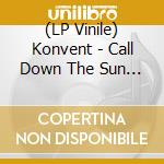(LP Vinile) Konvent - Call Down The Sun (Lp Gatefold) lp vinile