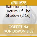 Battlelore - The Return Of The Shadow (2 Cd) cd