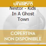 Nestor - Kids In A Ghost Town cd