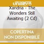 Xandria - The Wonders Still Awaiting (2 Cd) cd