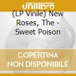 (LP Vinile) New Roses, The - Sweet Poison lp vinile