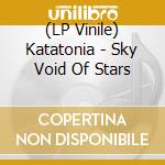 (LP Vinile) Katatonia - Sky Void Of Stars lp vinile