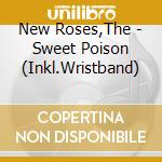 New Roses,The - Sweet Poison (Inkl.Wristband) cd musicale