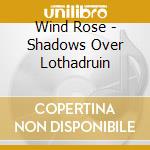 Wind Rose - Shadows Over Lothadruin cd