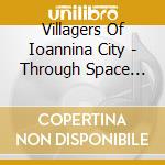 Villagers Of Ioannina City - Through Space And Time (Live) cd