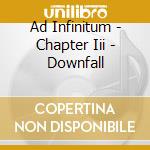 Ad Infinitum - Chapter Iii - Downfall cd musicale