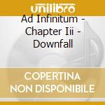 Ad Infinitum - Chapter Iii - Downfall cd
