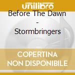 Before The Dawn - Stormbringers cd