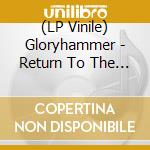 (LP Vinile) Gloryhammer - Return To The Kingdom Of Fife lp vinile
