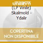 (LP Vinile) Skalmold - Ydalir lp vinile