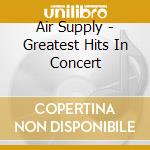 Air Supply - Greatest Hits In Concert cd