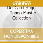 Del Carril Hugo - Tango Master Collection cd