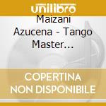 Maizani Azucena - Tango Master Collection cd musicale di Maizani Azucena