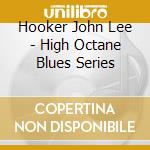 Hooker John Lee - High Octane Blues Series cd