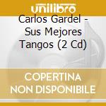Carlos Gardel - Sus Mejores Tangos (2 Cd) cd
