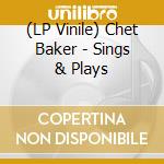 (LP Vinile) Chet Baker - Sings & Plays lp vinile di Baker Chet