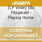 (LP Vinile) Ella Fitzgerald - Flaying Home vinile