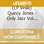 (LP Vinile) Quincy Jones - Only Jazz Vol 1 vinile