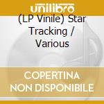 (LP Vinile) Star Tracking / Various vinile