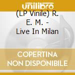 (LP Vinile) R. E. M. - Live In Milan vinile