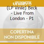 (LP Vinile) Beck - Live From London - P1 vinile