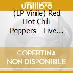 (LP Vinile) Red Hot Chili Peppers - Live Concert vinile