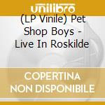 (LP Vinile) Pet Shop Boys - Live In Roskilde vinile