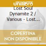 Lost Soul Dynamite 2 / Various - Lost Soul Dynamite 2 / Various cd musicale di Lost Soul Dynamite 2 / Various