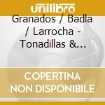 Granados / Badla / Larrocha - Tonadillas & Amatorias cd