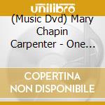 (Music Dvd) Mary Chapin Carpenter - One Night Lonely cd musicale