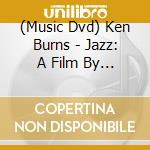 (Music Dvd) Ken Burns - Jazz: A Film By Ken Burns (10 Dvd) [Edizione: Stati Uniti] cd musicale