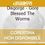 Disgorge - Gore Blessed The Worms cd