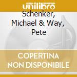 Schenker, Michael & Way, Pete cd
