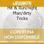 Hit & Run/night Man/dirty Tricks cd