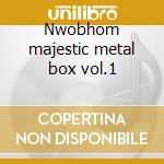 Nwobhom majestic metal box vol.1 cd